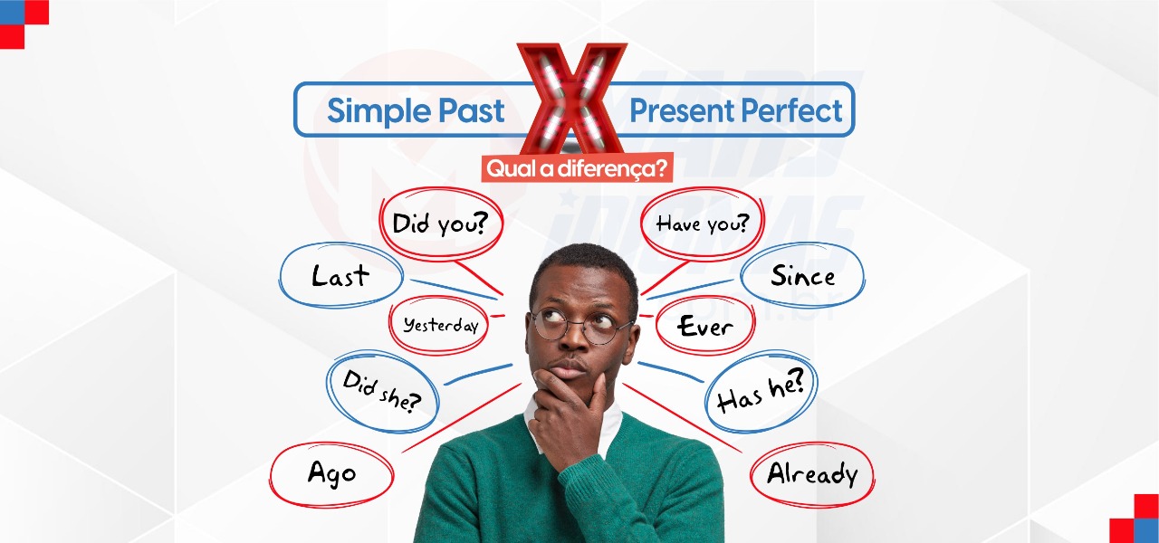 Qual a diferença entre Simple Past e Present Perfect?